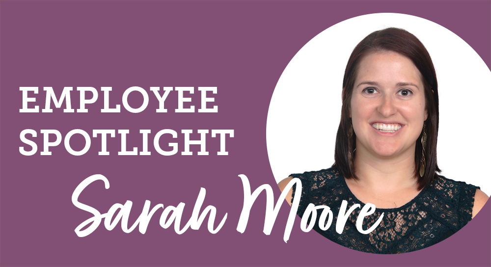 Employee Spotlight: Sarah Moore